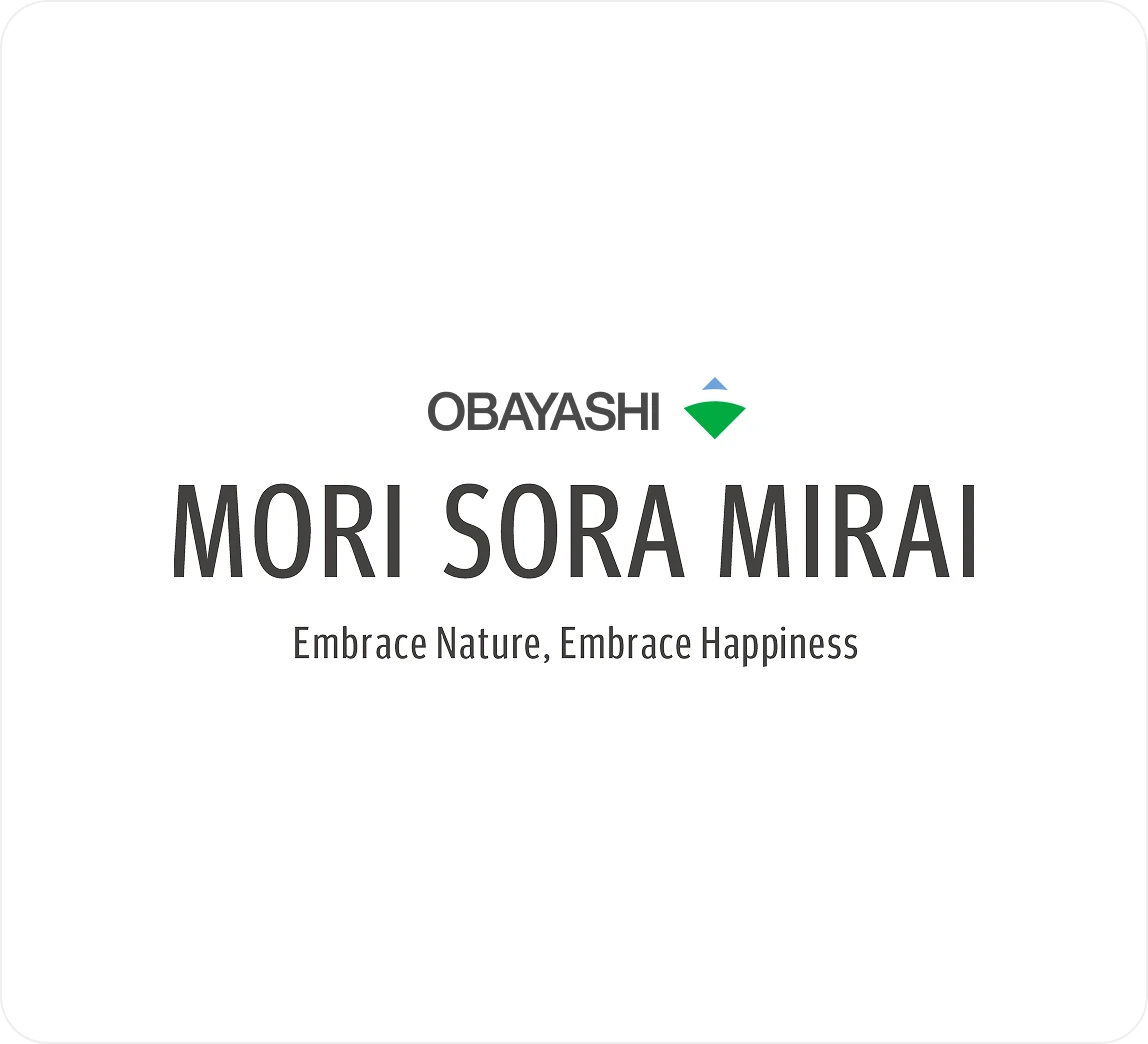 OBAYASHI MORI SORA MIRAI Embrace Nature, Embrace Happiness